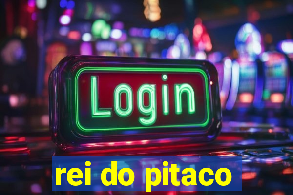 rei do pitaco