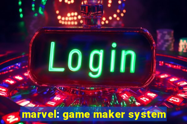 marvel: game maker system