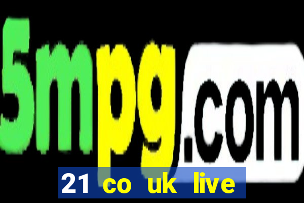 21 co uk live casino show