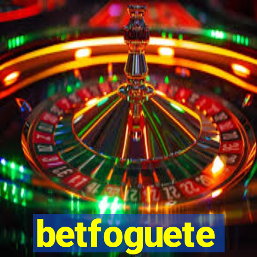 betfoguete