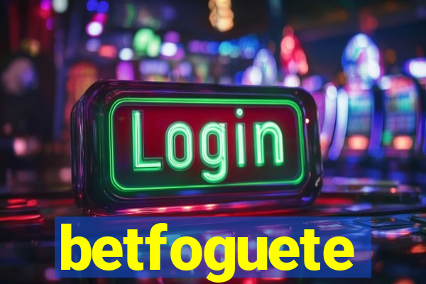 betfoguete