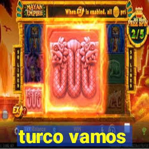 turco vamos