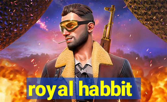 royal habbit