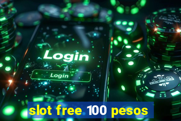 slot free 100 pesos