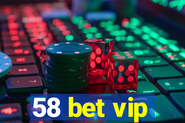 58 bet vip