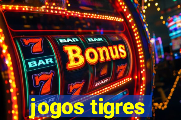 jogos tigres