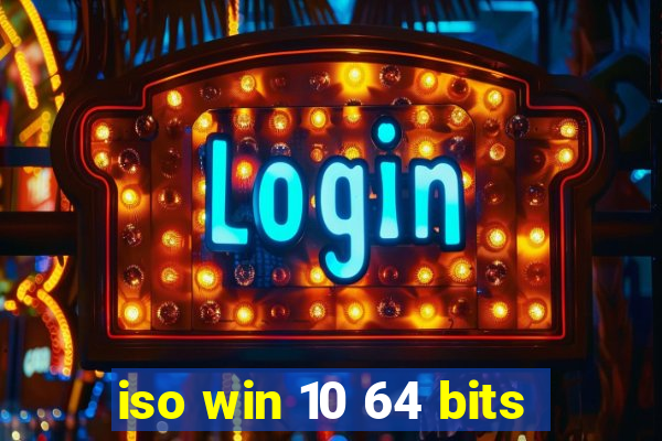 iso win 10 64 bits