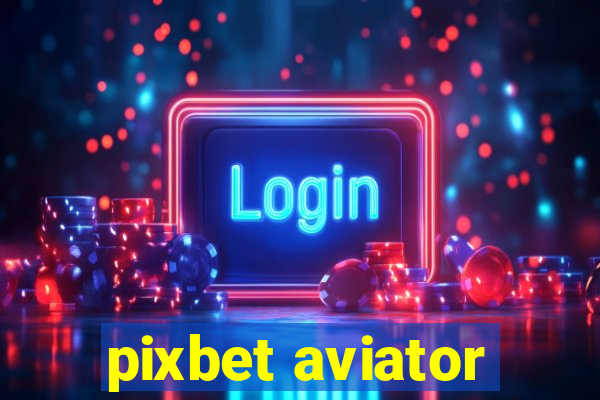 pixbet aviator