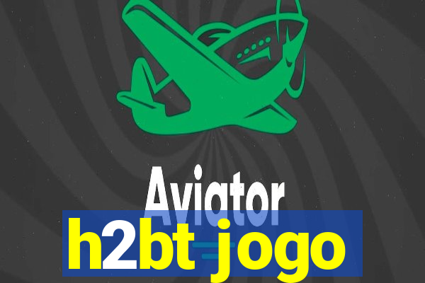 h2bt jogo