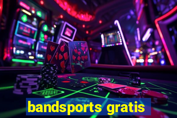 bandsports gratis