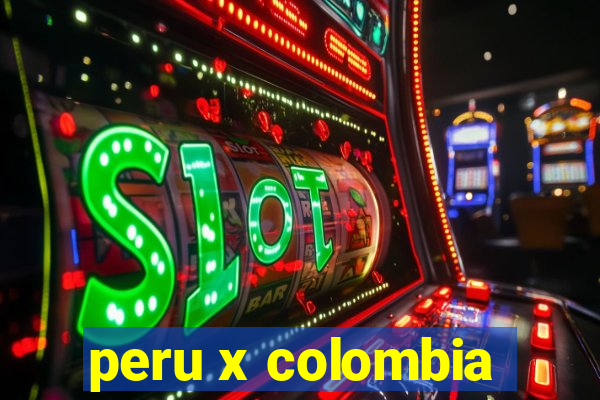 peru x colombia