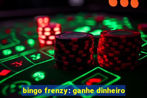 bingo frenzy: ganhe dinheiro