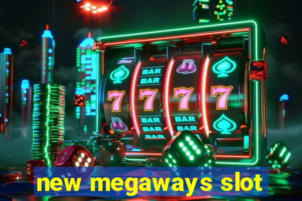 new megaways slot