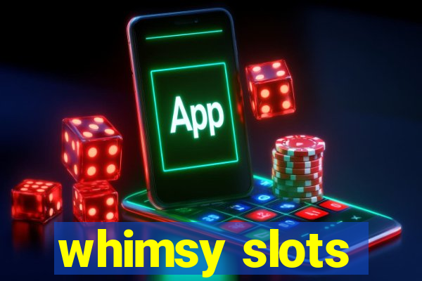 whimsy slots