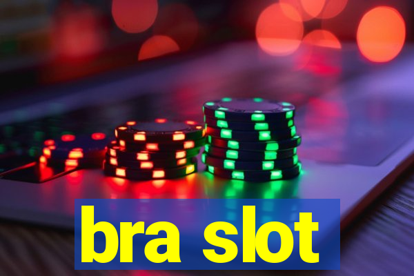 bra slot