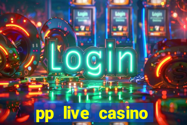 pp live casino esporte da sorte