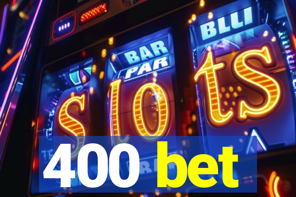 400 bet