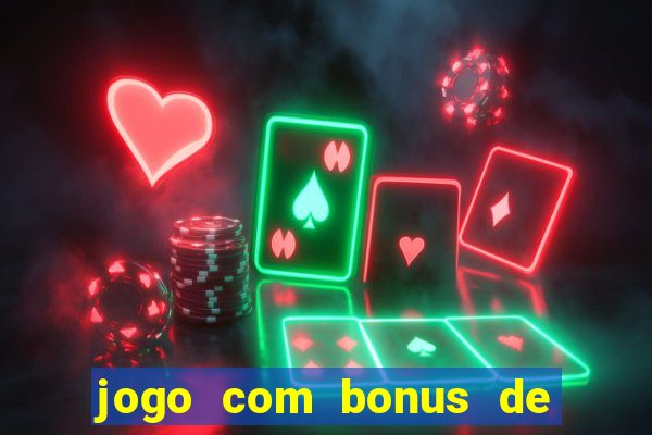 jogo com bonus de cadastro sem deposito