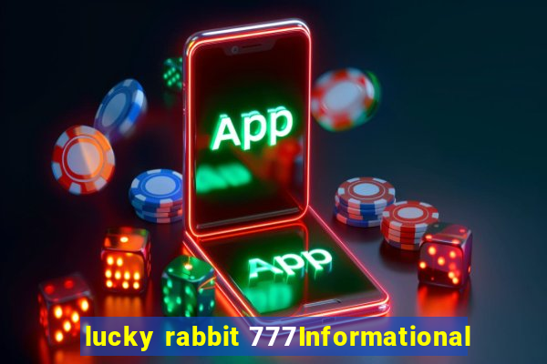 lucky rabbit 777Informational