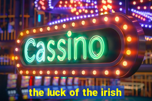 the luck of the irish