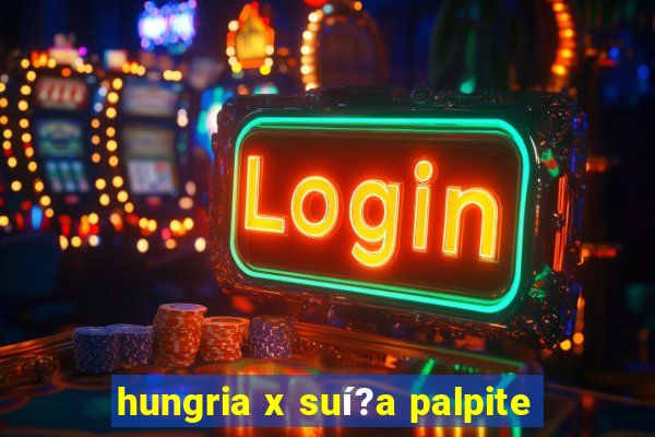 hungria x suí?a palpite