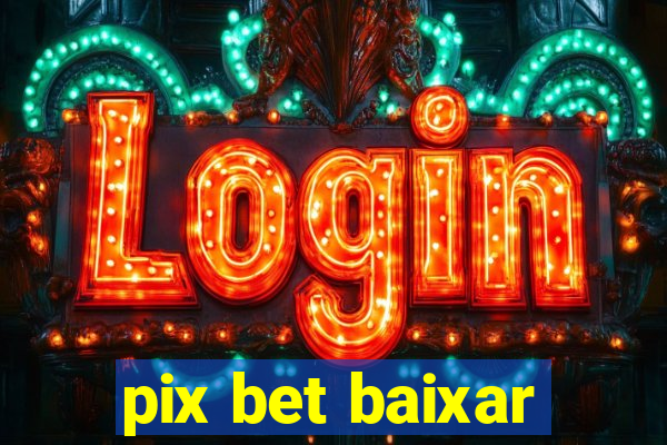 pix bet baixar