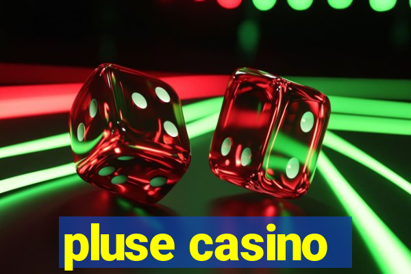 pluse casino