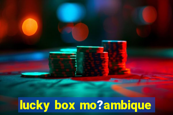 lucky box mo?ambique