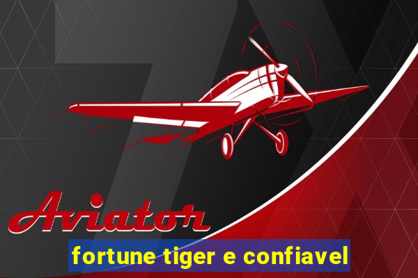 fortune tiger e confiavel