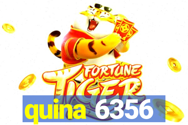 quina 6356