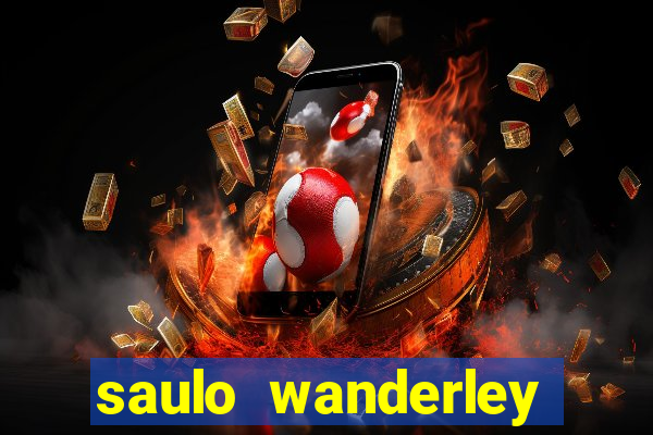 saulo wanderley filho fortuna