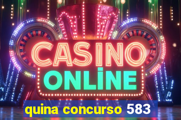 quina concurso 583