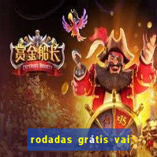 rodadas grátis vai de bet