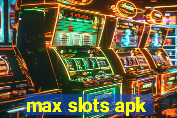 max slots apk