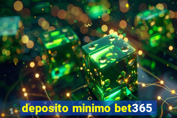 deposito minimo bet365