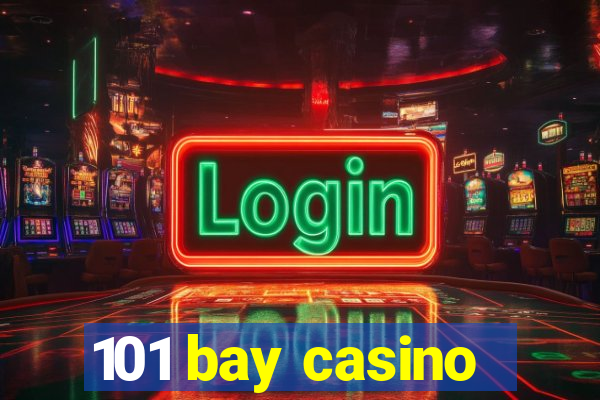 101 bay casino