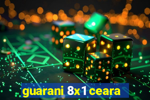 guarani 8x1 ceara