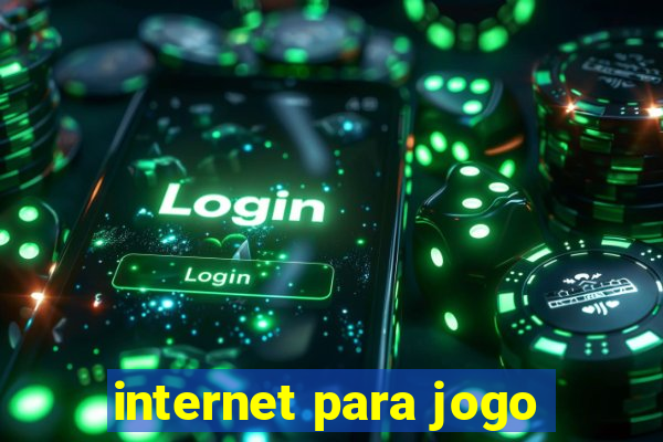 internet para jogo