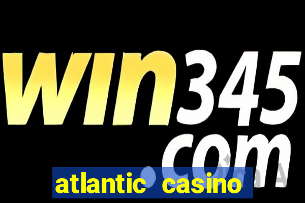 atlantic casino atlantic city nj