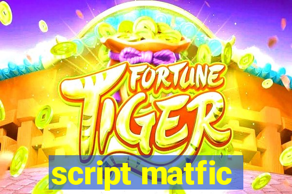 script matfic