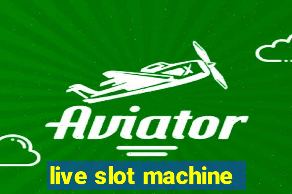 live slot machine