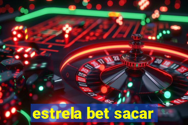 estrela bet sacar