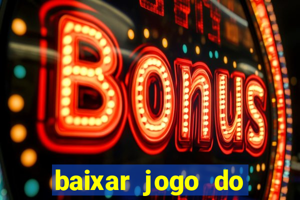 baixar jogo do tigrinho verdadeiro