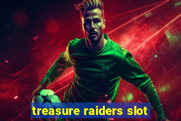 treasure raiders slot