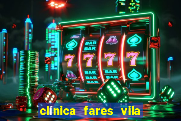 clínica fares vila nova cachoeirinha