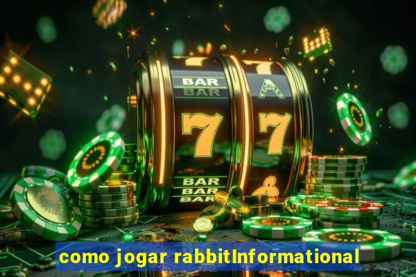 como jogar rabbitInformational