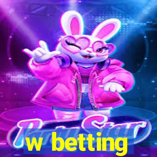 w betting