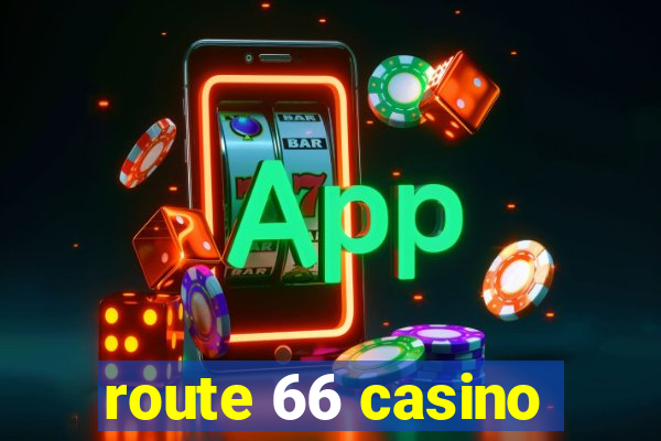 route 66 casino