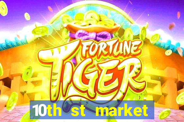 10th st market live casino