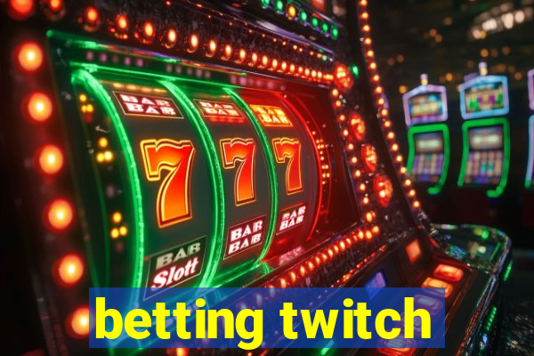 betting twitch